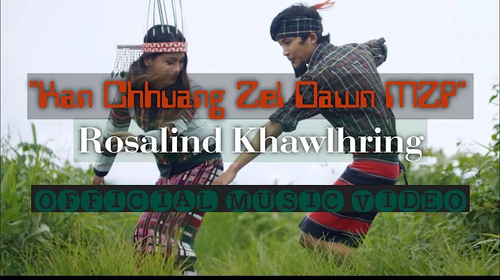 Rosalind Khawlhring - Kan Chhuang Zel Dawn MZP (Of...