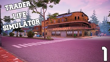 Trader Life Simulator | Episode 1 | First Look | Supermarket Sim