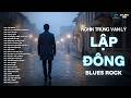 LẬP ĐÔNG - ROCK VERSION | RÔ TI | NHẠC BUỒN HOT TIKTOK | NGHÌN TRÙNG VẠN LÝ NGƯỜI ĐI CÓ VUI HAY BUỒN