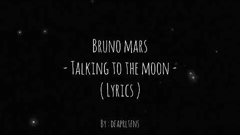 Bruno mars - Talking to the moon ( lyrics )
