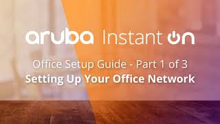 Aruba Instant On - Setting Up Your Office Network screenshot 5