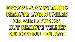 DevOps & SysAdmins: remote login failed on windows XP, but remote telnet successful on mac