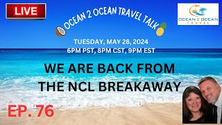 OCEAN 2 OCEAN TRAVEL TALK  EP. 76