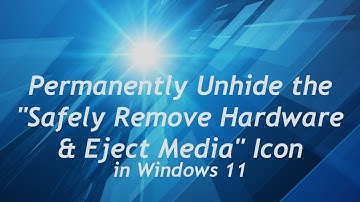Permanently Unhide the "Safely Remove Hardware and Eject Media" Icon in Windows 11