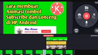 Cara Membuat Animasi Tombol Subscribe dan Lonceng di HP Android √ Toturial KINEMASTER