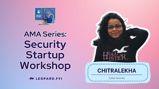 AMA Series: Chitralekha Security Startups Workshop (08/17/2024)