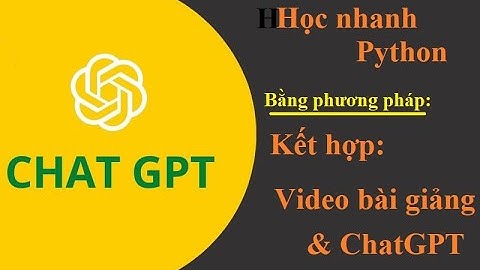 Lập trình Python | Bài 1 (p2c): Học nhanh lập trình python | kết hợp Video bài giảng và ChatGPT