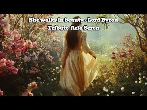 She Walks In Beauty Lord Byron Tribute Arlo Seren Love Song She Walks In Beauty Lord Byron Tribute Arlo Seren Love Song