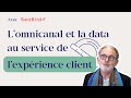 Lomnicanal et la data au service de la relation et lexprience client