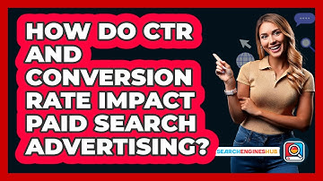 How Do CTR And Conversion Rate Impact Paid Search Advertising? - SearchEnginesHub.com