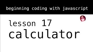 Celebrity Beginning Coding with Javascript. Lesson 17: Calculator Wealth
