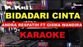 BIDADARI CINTA - Andra Respati ft. Gisma Wandira Karaoke