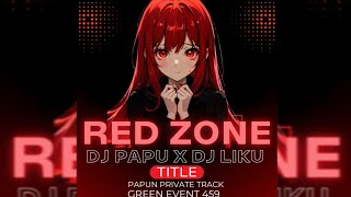 RED ZONE PRIVATE TRACK ( EDM TAPORI DEVIL MIX ) DJ LIKU X DJ PAPU