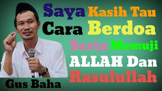 Gus Baha | saya kasih tau cara berdoa serta memuji Allah dan Rasulullah