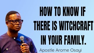 HOW TO KNOW IF THERE IS WITCHCRAFT IN YOUR FAMILY || APOSTLE AROME OSAYI