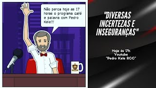 Diversas Incertezas E Inseguranças (Café & Palavra Com Pedro Kele Ter 07 Dez 2021