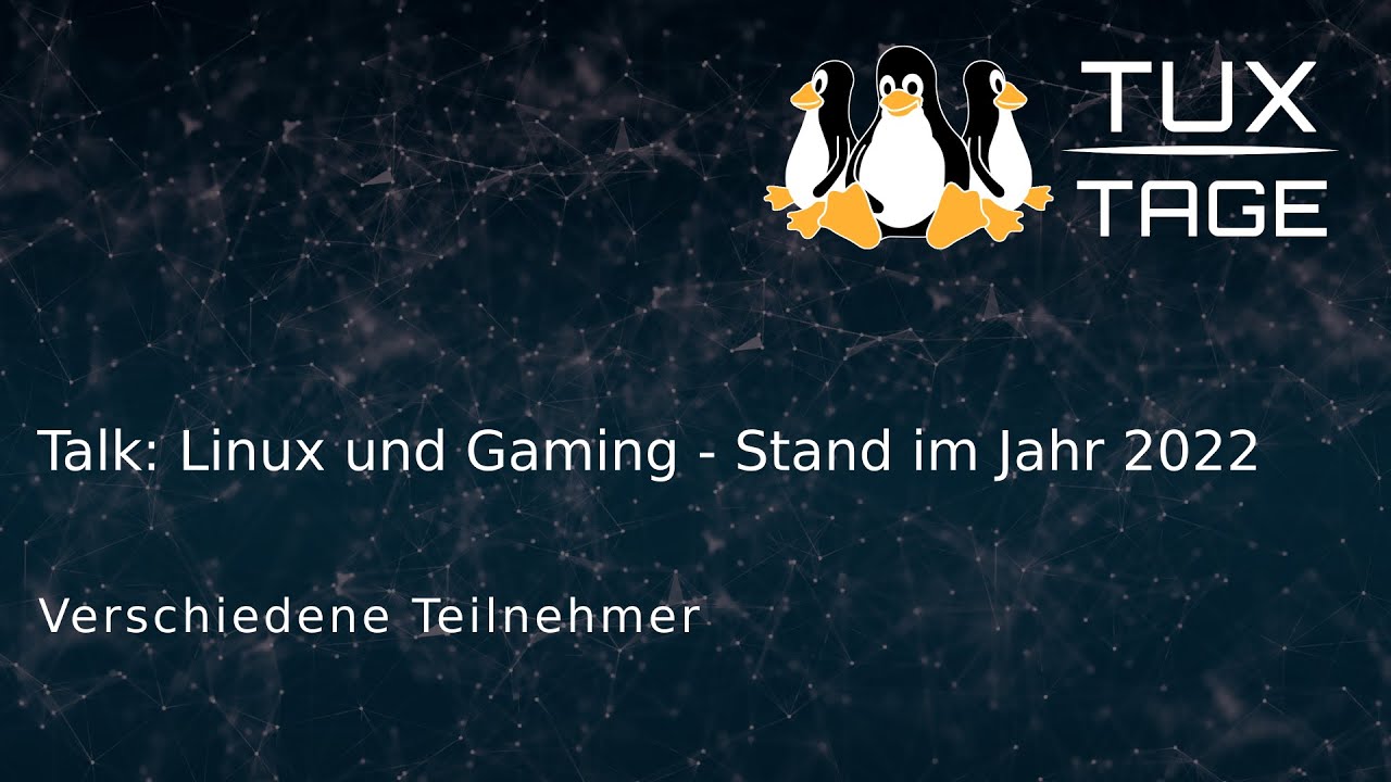 Talk: Linux und Gaming - Stand im Jahr 2022 - Tux-Tage 2022