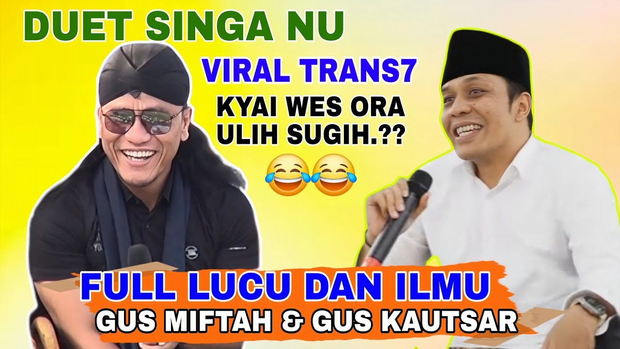 GUS MIFTAH DAN GUS KAUSTAR TERBARU 2025 - TANGGAPI TRANS7 FULL LUCU DAN ILMU