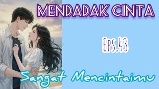 Download Lagu Eps43 Sangat Mencintai | Mendadak Cinta MP3