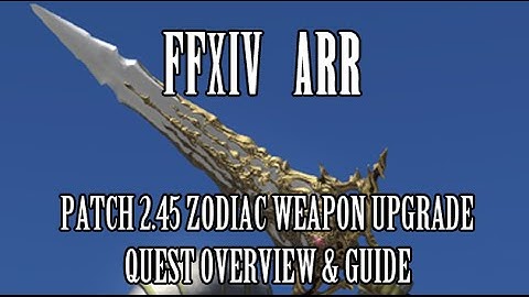 FFXIV ARR: Zodiac Weapon Upgrade Patch 2.45 Overview