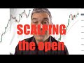 Scalping the open - I love scalping