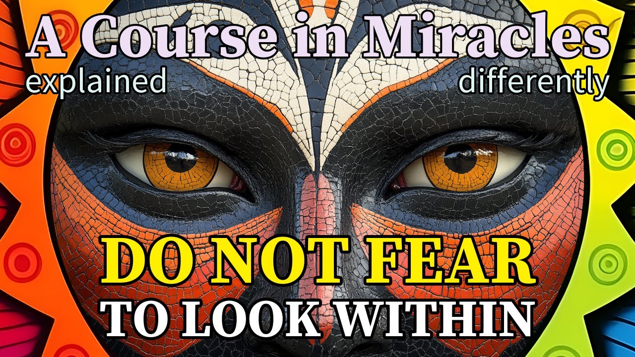 L309: I will not fear to look within today. [A Course in Miracles, explained differently]