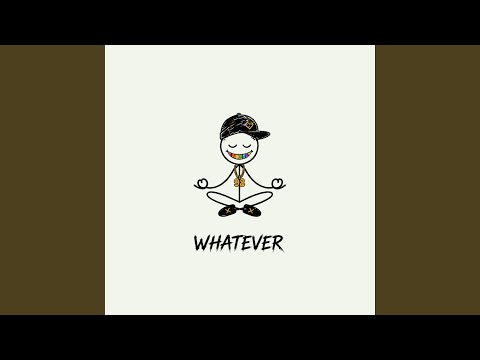 Whatever