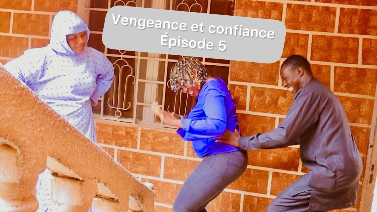 Série : La vengeance et la confiance épisode 5 (série malienne 2025 )