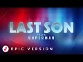 Last Son From Superman Epic Version David Fleming X John Williams By JungleMU Last Son From Superman Epic Version David Fleming X John Williams By JungleMU