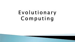 Evolutionary computing