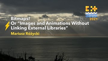 Bitmaps! Or "Images and Animations Without Linking External Libraries" - Mariusz Różycki C++ on Sea