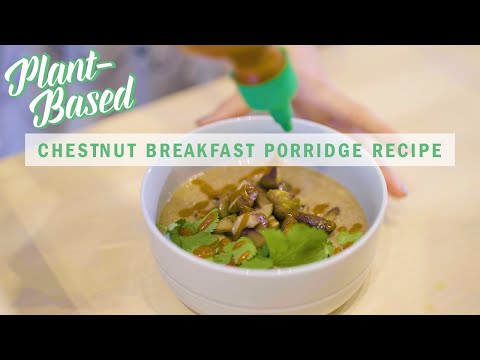 Chestnut Breakfast Porridge Recipe That’ll Start Your Day Satisfied | Plant-Based | Well+Good