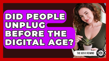Did People Unplug Before The Digital Age? - The Gen X Rewind