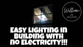 EASY Lighting Inside Shed or Off Grid Building with no Electricity!