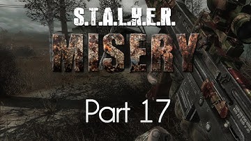 STALKER: Call of Pripyat — Misery Mod — Part 17 — The Dark Descent!