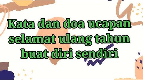 Kata dan doa ucapan selamat ulang tahun buat diri sendiri