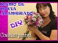 COMO HACER UN RAMO DE NOVIA ALAMBRADO.DIY.IDEAS PARA BODAS ORIGINALES