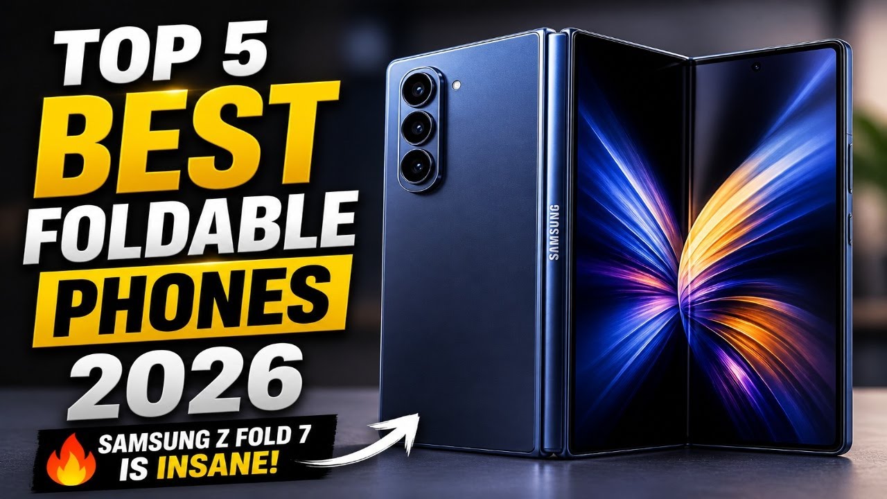 Top 5 BEST Foldable Phones 2026 🔥 (Samsung Z Fold 7 is INSANE!) - YouTube