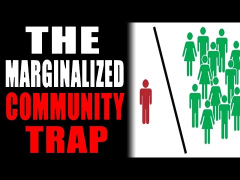 The Marginalized Community Trap