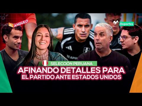 PERUVIAN NATIONAL TEAM: EVERYTHING IS READY FOR THE MATCH AGAINST THE UNITED STATES | AL ÁNGULO 🥅⚽