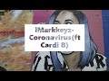 IMarkkeyz Coronavirus Ft Cardi B IMarkkeyz Coronavirus Ft Cardi B