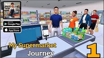 MY Supermarket Journey First Gameplay Walkthrough Part -1 ( No Commentary )