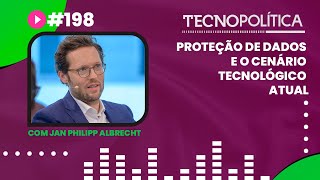 TECNOPOLITICA #198 - Proteção de Dados e o Cenário Tecnológico Atual