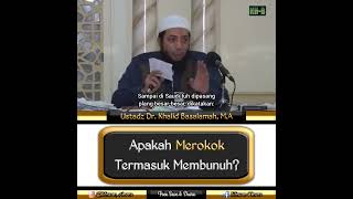 Rokok Membunuhmu Ustad Khalid Basalamah