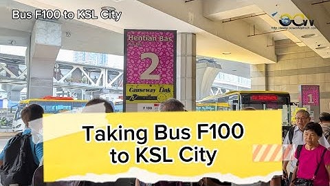 怎样乘搭 F100 到  KSL How to take bus F100 JB Sentral to KSL City #bus #johorbahru #malaysia
