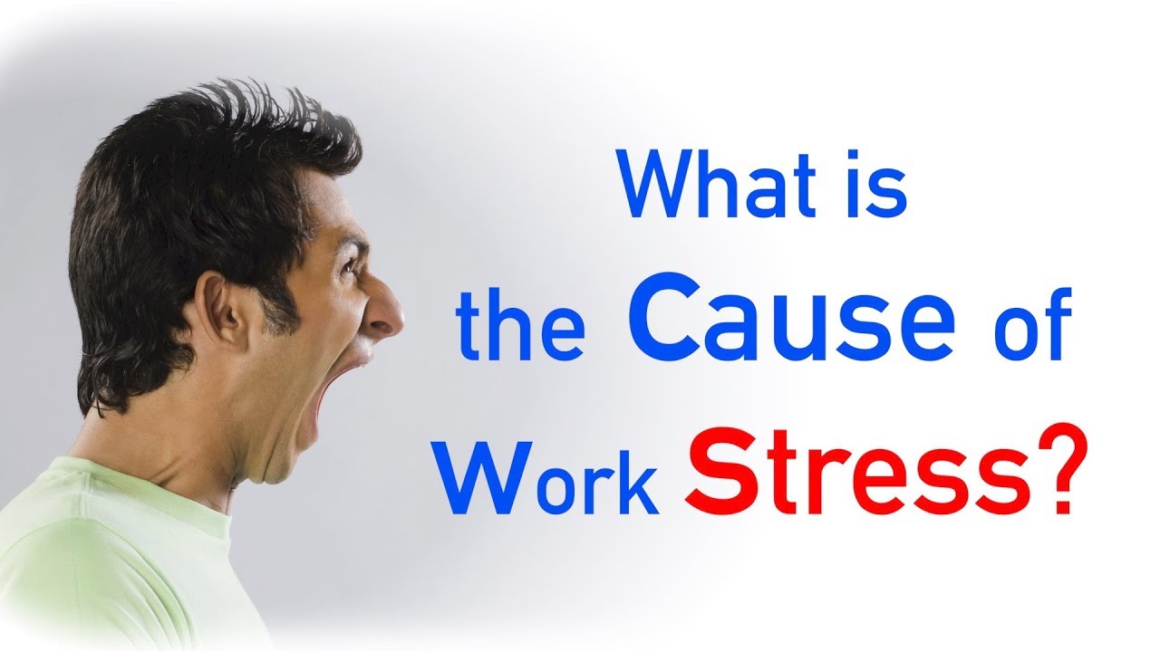 What is the cause of work stress?