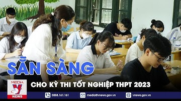 Sẵn sàng cho kỳ thi tốt nghiệp THPT 2023 - Chuyện hôm nay - VNEWS