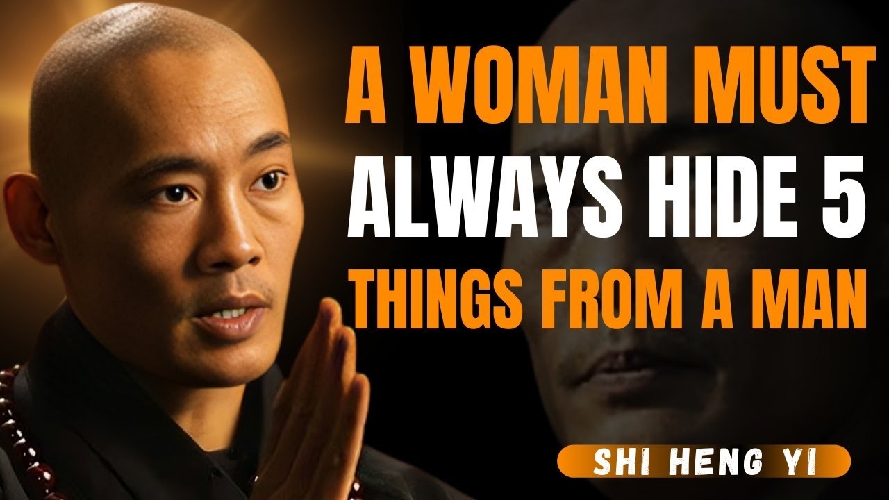 A Woman Must Always Hide These 5 Things from a Man | Shi Heng Yi Motivational Speech