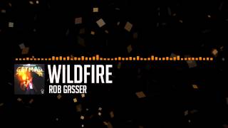 Rob Gasser - Wildfire