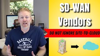 Sd-Wan Vendors Do Not Ignore Site-To-Cloud
